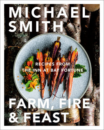 Farm, Fire & Feast Cookbook - Michael Smith