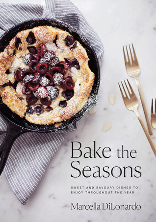 Bake The Seasons Cookbook - Marcella DiLonardo